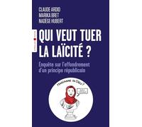 Qui veut tuer la laïcité ?: Enquête sur l'effondrement d'un principe républicain