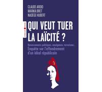 Qui veut tuer la laïcité ?: Enquête sur l'effondrement d'un principe républicain