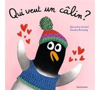 Qui veut un câlin ? Alexandra Garibal (Auteur), Claudia Bielinsky (Illustration)