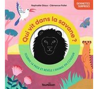 Qui vit dans la savane ? Raphaële Glaux (Auteur), Clémence Pollet (Illustration)