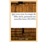 Qui vivra verra. La magie du XIXe siècle, paraissant aux nouvelles lunes - Arthur Morin - Hachette Bnf - broché - Livre