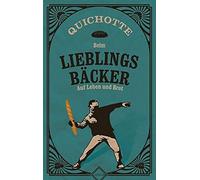 Quichotte Beim Lieblingsbäcker: Auf Leben und Brot (Poche)