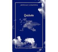 Quichotte Livret d'opéra - Jean-Luc Lagarce - Solitaires Intempestifs - broché - Théâtre