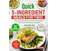 Quick 5-Ingredient Meals for Two: Easy, flavorful dinners and snacks with more than 200 simple recipes