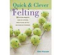Quick And Clever Felting Ellen Kharade (Auteur)
