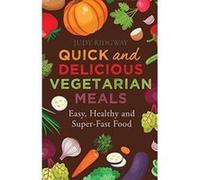Quick and Delicious Vegetarian Meals: Easy, healthy and super-fast food - [Version Originale] Inconnu (Auteur)