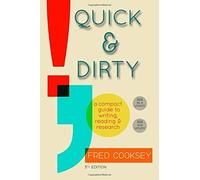 Quick And Dirty: A Compact Guide To Writing, Reading, And Research