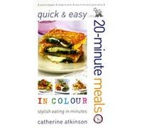 Quick and Easy 20-minute Meals in Colour Catherine Atkinson (Auteur)
