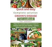 Quick and easy complete solution Crohns disease diet cookbook for seniors Enjoy the complete delicious recipes to balance and cure your healthy seniors 28 Dr. Jerry ColeDr. Jerry Cole (Auteur)