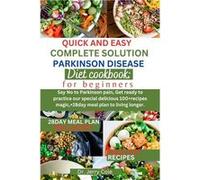 Quick and easy complete solution parkinson disease diet cookbook for beginners Say No to Parkinson pain Get ready to practice special delicious 100recipes Dr. Jerry ColeDr. Jerry Cole (Auteur)