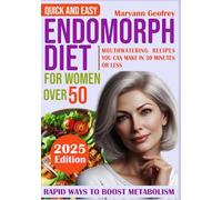 Quick and Easy Endomorph Diet for Women Over 50: Quick and Easy Recipes You Can Make in 30 Minutes or Less