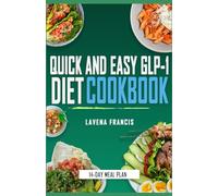 QUICK AND EASY GLP-1 DIET COOKBOOK: The Ultimate Guide to Improving Metabolism with GLP-1 Friendly Recipes for Sustainable Weight Loss and Blood Sugar Regulation
