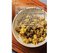 Quick And Easy Keto Vegetarian Cookbook