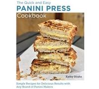 Quick and Easy Panini Press Cookbook by Kathy Strahs Kathy Strahs (Auteur)