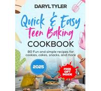 Quick and Easy Teen Baking Cookbook: 80 Fun and Simple Recipes for Cookies, Cakes, Snacks, and More