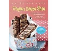 Quick and Easy Vegan Bake Sale: More Than 150 Delicious Sweet and Savory Vegan Treats Perfect for Sharing Kelly, Carla (Auteur)