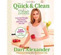 Quick & Clean Diet: Lose the Weight, Feel Great, and Stay Lean for Life - [Livre en VO] Dari Alexander, Mehmet Oz (Auteur)