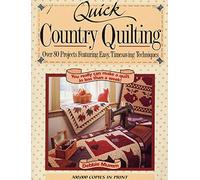 Quick Country Quilting: Over 80 Projects Featuring Easy, Timesaving Technique