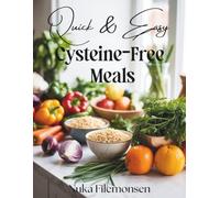 Quick & Easy Cysteine-Free Meals: Over 80 Cysteine-Free Recipes with Quick Healthy Meals for Cystinuria Low-Sulfur Diets