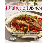Quick & Easy Diabetic Dishes: A Cookbook with 100+ Fast Recipes for Type 2 Diabetes, Pictures Included