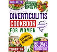 Quick & Easy Diverticulitis Cookbook for Women: 2000-Day of Simple and Delicious Meals Backed by Science to Eat Without Fear and Restore Gut Harmony | Includes 60-Day Healing Meal Plan