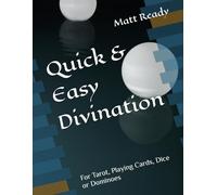 Quick & Easy Divination: For Tarot, Playing Cards, Dice or Dominoes