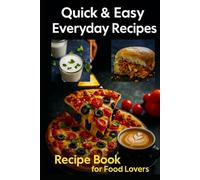 Quick & Easy Everyday Recipes | From Coffee to Cakes & More |: Delicious Everyday Meals Made Simple - Affordable Recipes from Around the World