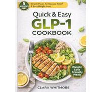 Quick & Easy GLP-1 Cookbook: 5-Ingredient Meals to Reduce Nausea, Stay Nourished, and Lose Weight Without the Stress
