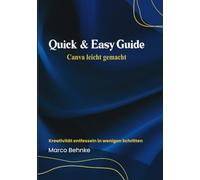 Quick & Easy Guide Canva leicht gemacht: Kreadivität entfesseln in wenigen Schritten