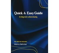 Quick & Easy Guide Erfolgreich selbstständig: Ein ABC für Gründer