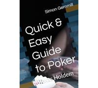 Quick & Easy Guide to Poker: Texas Holdem