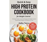 Quick & Easy High Protein Cookbook for Weight Control: Lose Weight and Build Lean Muscle in Just 30 Minutes a Day with 100 Fast, Low Carb Recipes