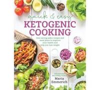 Quick Easy Ketogenic Cooking by Maria Emmerich Inconnu (Auteur)