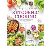 Quick & Easy Ketogenic Cooking: Time-Saving Paleo Recipes and Meal Plans to Improve Your Health and Help You Los e Weight