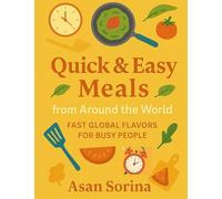 Quick & Easy Meals from Around the World, Fast Global Flavors for Busy People