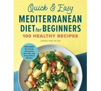 Quick & Easy Mediterranean Diet for Beginners: 100 Healthy Recipes