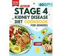 Quick & Easy Stage 4 Kidney Disease Diet Cookbook For Seniors: 100 Low-Sodium, Kidney-Friendly Recipes, Stage 4 CKD Recipes, 60-Day Meal Plan To Support Kidney Health, Renal Function, Longevity.