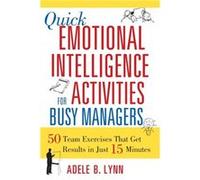 Quick Emotional Intelligence Activities for Busy Managers by Adele Lynn Adele B. Lynn (Auteur)