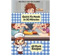 Quick Fix Meals in 30 Minutes: 65 Pork Recipes