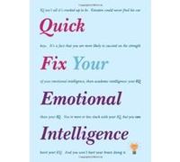 Quick Fix Your Emotional Intelligence: IQ isn't all it's cracked up to be. Einstein could never find his car keys. It's a fact that you are more ... your IQ. You're more or less stuck with yo Alder, D