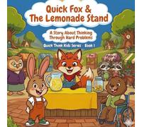 Quick Fox & the Lemonade Stand: A Story About Thinking Through Hard Problems