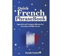 Quick French Phrase Book: Essential and Common Phrases for Everyday Life and Travel