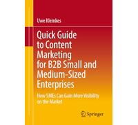 Quick Guide Content Marketing Für Den B2b-mittelstand: How Smes Can Gain More Visibility on the Market