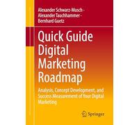 Quick Guide Digital Marketing Roadmap: Analysis, Concept Development, and Success Measurement of Your Digital Marketing