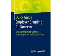 Quick Guide Employer Branding für Konzerne: Wie Sie Mitarbeiter von sich überzeugen und langfristig halten