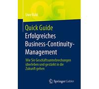 Quick Guide Erfolgreiches Business-Continuity-Management: Wie Sie Geschäftsunterbrechungen überleben und gestärkt in die Zukunft gehen
