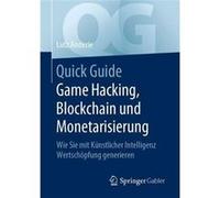 Quick Guide Game Hacking Blockchain und Monetarisierung - Lutz Anderie - SpringerVerlag Berlin and Heidelberg GmbH amp Co. KG - Livre en Allemand - Paperb Lutz AnderieLutz Anderie (Auteur)