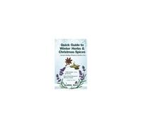 Quick Guide To Winter Herbs & Christmas Spices - Ancient Healing Wisdom & Modern Use