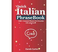 Quick Italian Phrasebook: 1300+ Common Phrases for Everyday Life and Travel