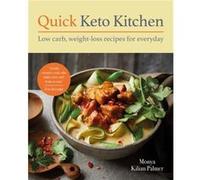 Quick Keto Kitchen by Monya Kilian Palmer Monya Kilian Palmer (Auteur)